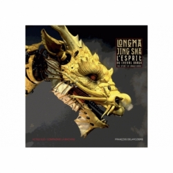 François Delarozière - L’esprit du cheval dragon - LongMa Jing Shen