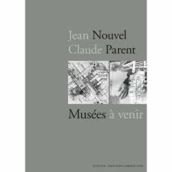 Jean Nouvel - Claude Parent, Musées à venir