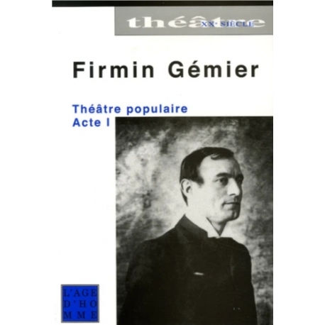 Firmin Gémier -Théâtre populaire