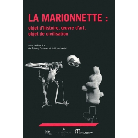 La marionnette : objet d'histoire, œuvre d'art, objet de civilisation