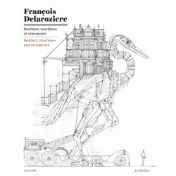 François Delarozière - Bestiaire, machines et ornements