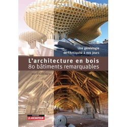L'architecture en bois en 80 bâtiments remarquables