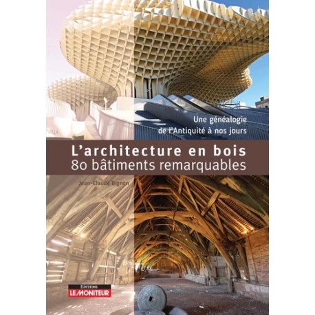 L'architecture en bois en 80 bâtiments remarquables
