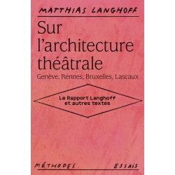 Sur l’architecture théâtrale (Genève, Rennes, Bruxelles, Lascaux) - Pré-commande (Sortie en sept. 2025 )