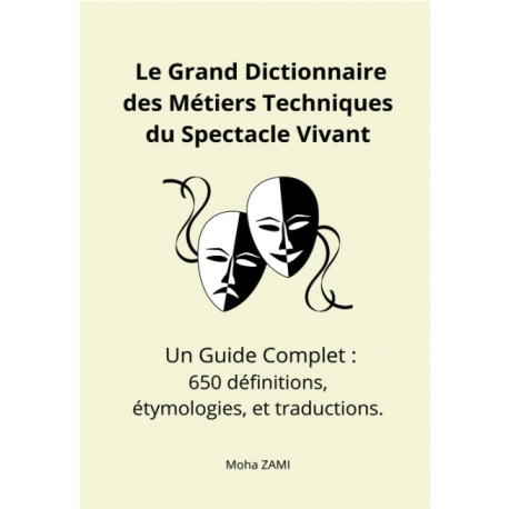 Le Grand Dictionnaire des M&eacute;tiers Techniques du Spectacle Vivant