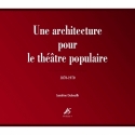 Une architecture pour le théâtre populaire 1870-1970